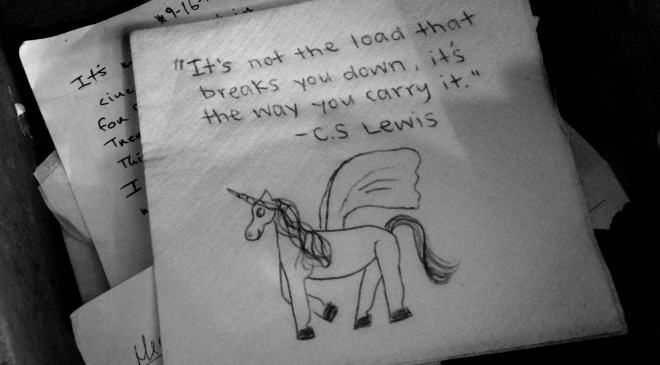 photo of note on napkin that reads: it's not the load that breaks you down, it's the way you carry it." -CSLewis
